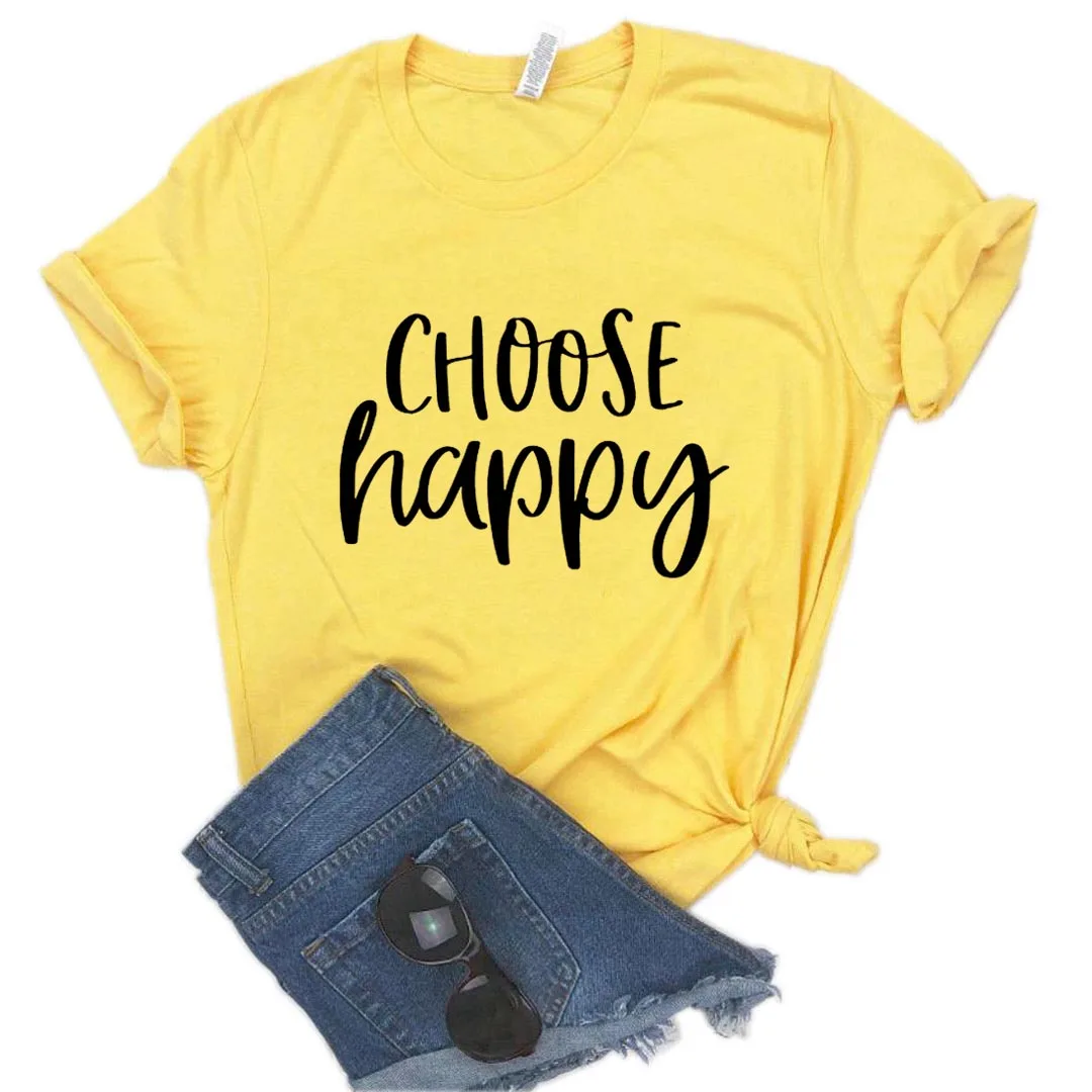 

Choose Happy Print Women tshirt Cotton Casual Funny t shirt Gift Lady Yong Girl Top Tee A-1246