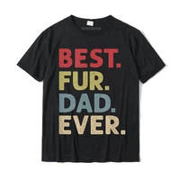 mens best fur dad ever design for men cat daddy or dog father t shirt t shirts casual rife men tops shirt casual cotton