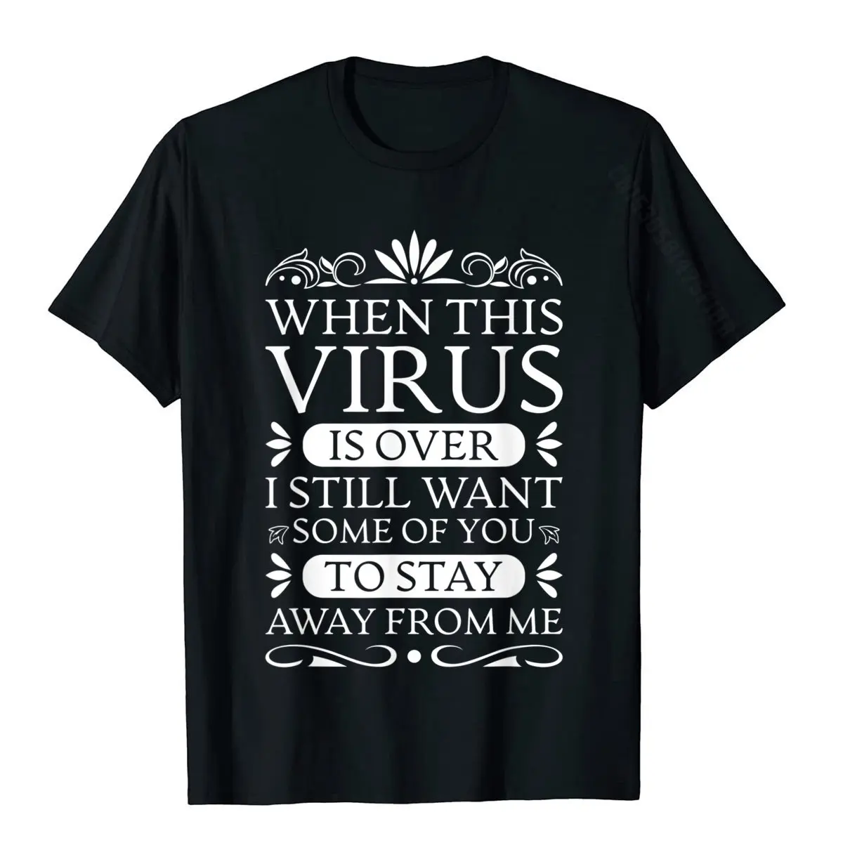 

When This Virus Is Over Stay Away From Me Funny Sarcastic T-Shirt Slim Fit Student T Shirt Cotton Tees Europe