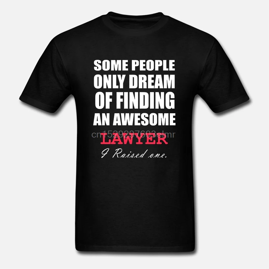 Funny Men t shirt Women novelty tshirt SOME PEOPLE ONLY DREAM OF FINDING AN AWESOME LAWYER cool T-Shirt |