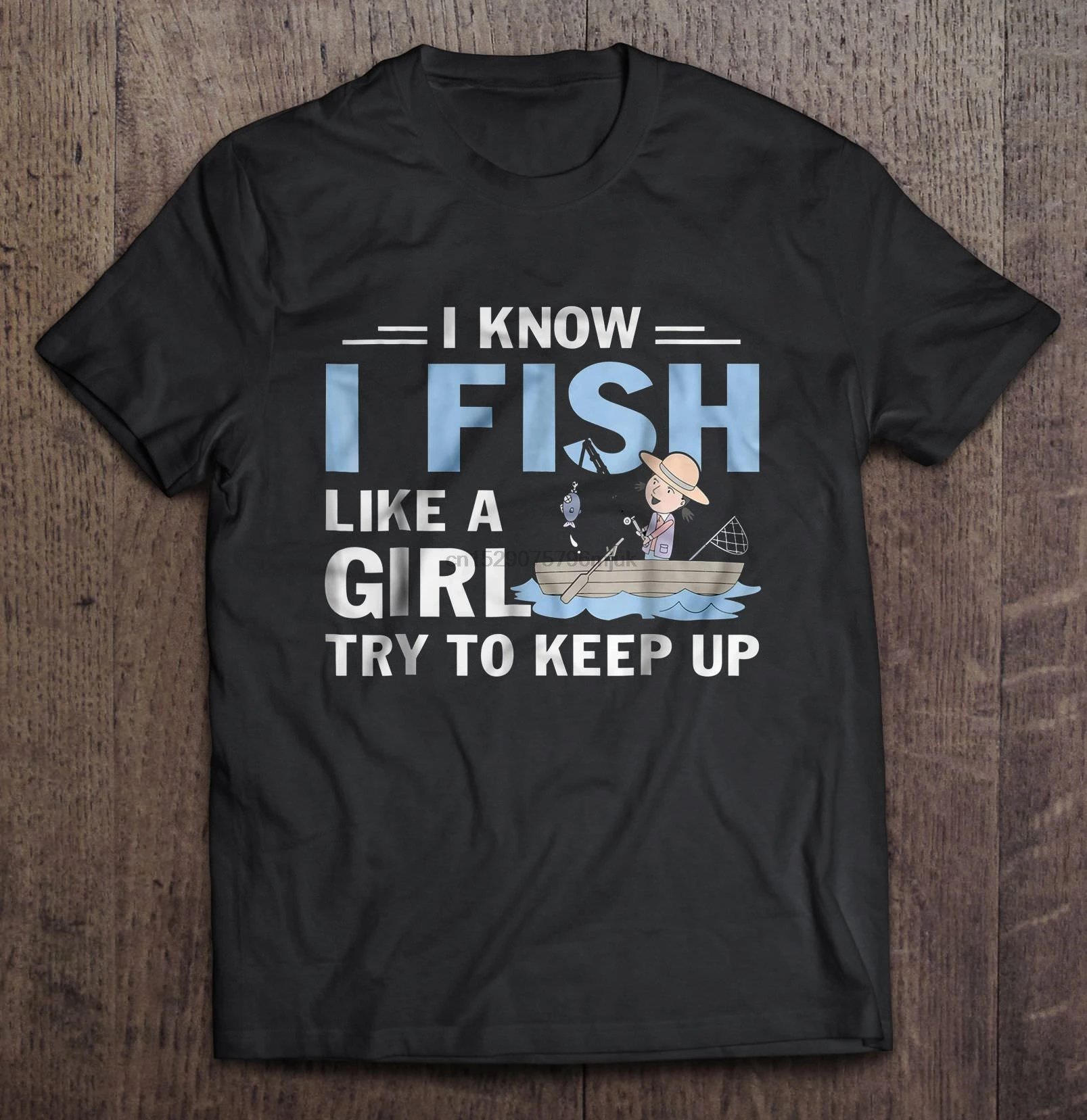 Men t shirt I Know Fish Like A Girl Try To Keep Up -Black Version2 Women t-shirt |