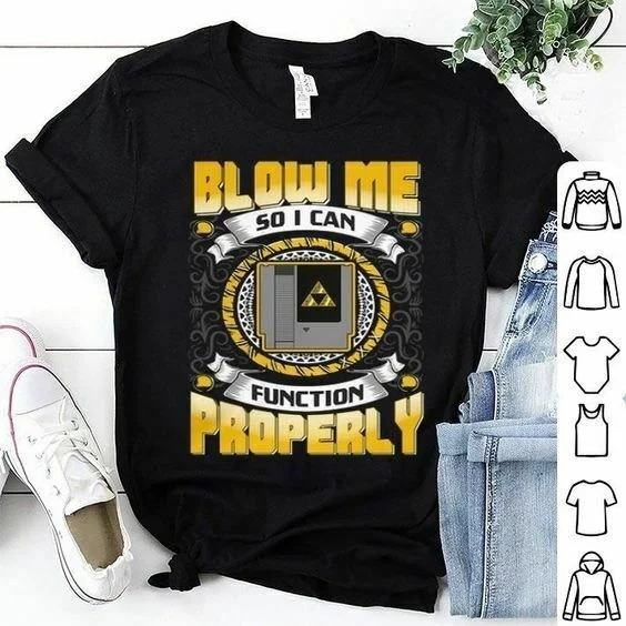 

Blow Me So I Can Function Properly T-Shirts Size S-4xl US 100% cotton trend 2020