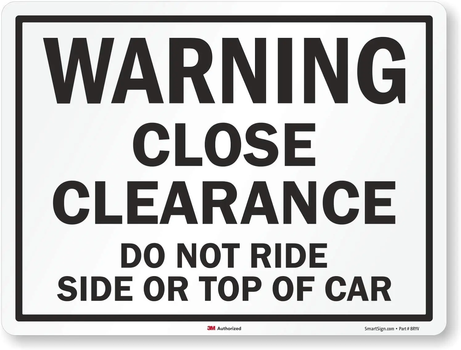

"Close Clearance Do Not Ride Side Or Top Of Car" Sign | 8" x 8" 3M Engineer Grade Reflective Aluminum