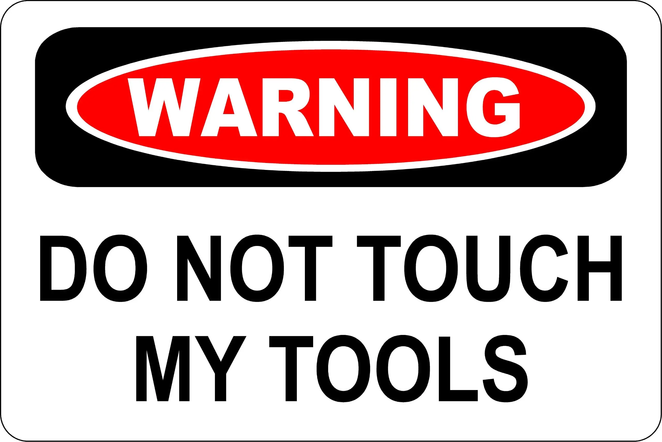 

Warning Do Not Touch My Tools 8" x 12" Metal Novelty Sign Aluminum S155