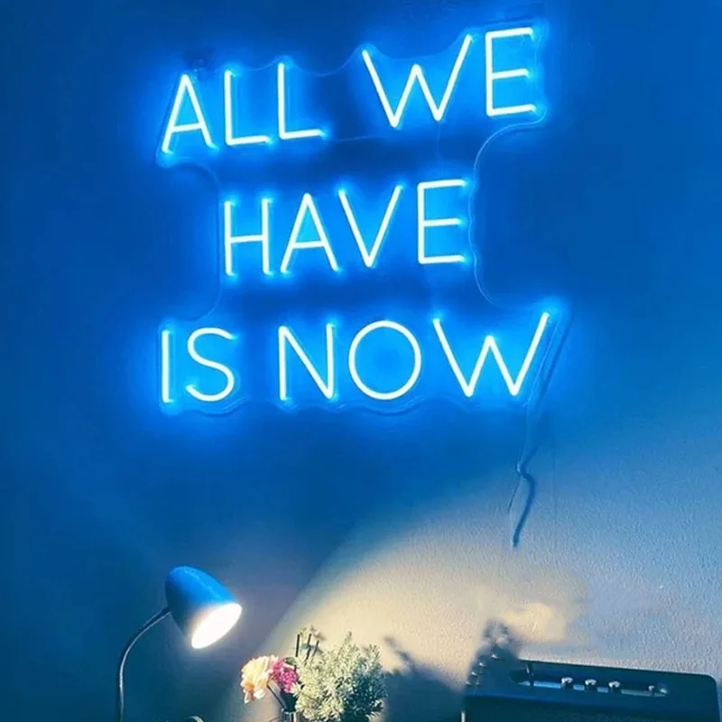 

All We Have Is Now Custom Led Neon Signs for Bedroom bar Decoration holiday party Light Led Custom Lights Custom Neon Wall Decor