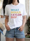 Что бы сделать, футболка Тэйлор музыка Свифт, вдохновляющая женская рубашка для феминизма, винтажные эстетические Топы
