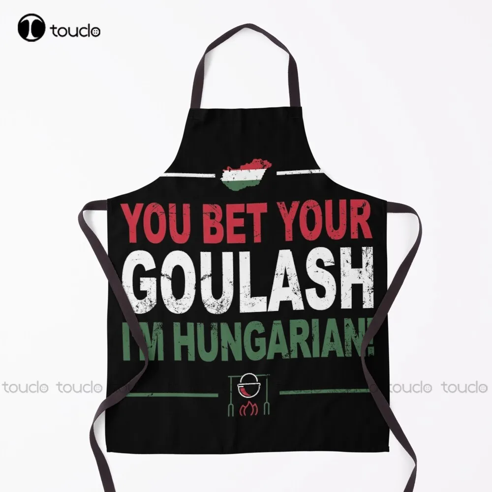 

You Bet Your Goulash I'M Hungarian - Funny Hungarian Gift Apron Sexy Aprons For Women Men Unisex Adult Garden Kitchen Apron