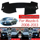 Для Mazda 6 2008  2013 GH Противоскользящий коврик для приборной панели коврик солнцезащитный коврик защитные аксессуары Atenza 2009 2010 2011 2012 Wagon