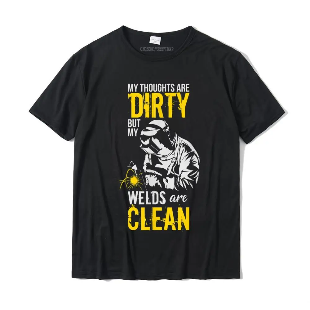 

My Thoughts Are Dirty But My Welds Are Clean Funny Welder T-Shirt Graphic Summer T Shirts Cotton Men Tops & Tees Summer