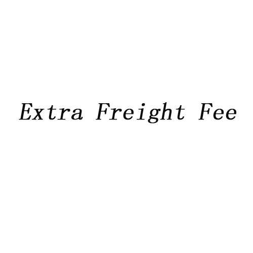

Extra Freight Fee A Just For Extra Fee