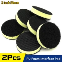 2 pcs 2 inch 50mm pu foam interface pad sander backing pad polishing pad for hook and loop sanding disc sandpaper abrasive tools