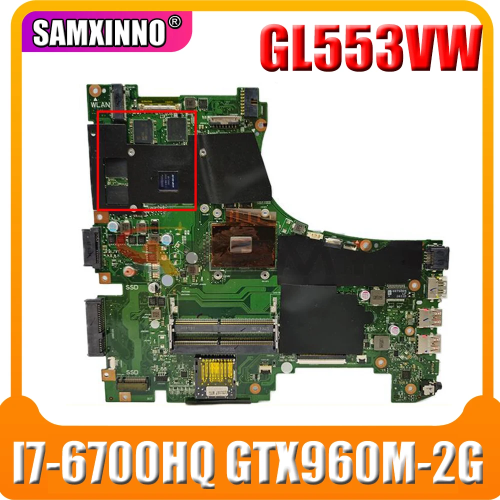 

Akemy GL553VW Laptop motherboard For Asus ROG GL553VW ZX53V original mainboard With I7-6700HQ GTX960M V2GB