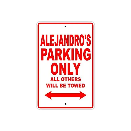 

Alejandro's Parking Only All Others Will Be Towed Name Caution Warning Notice Aluminum Metal Sign