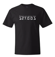 there is no place like 127 0 0 1 home t shirt cool linux geek computer network 2020 new fashion o neck slim fit tops t shirt
