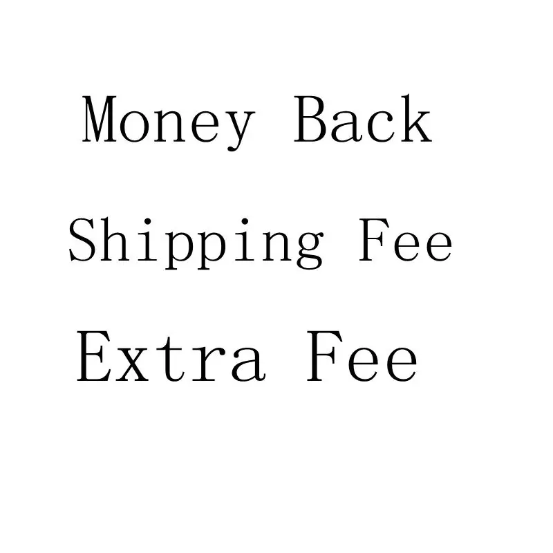 

Shipping fee Money Back Extra fee 8