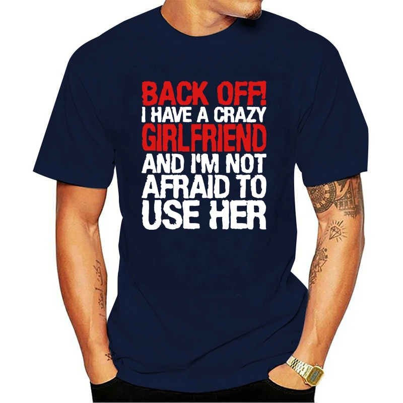 

Men T Shirt Back Off I Have A Crazy Girlfriend Shirt Women T-Shirt