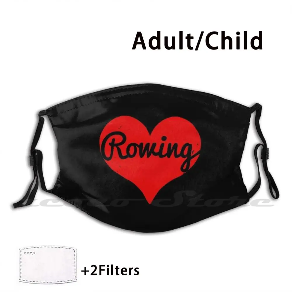 

I Love Rowing Mask Cloth Reusable Print Filter Washable Cool Love Funny Humor I Love Rowing Rowing