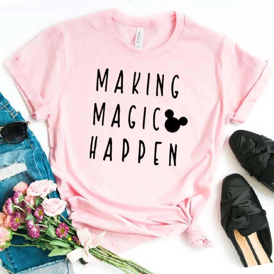 

Making Magic Happen Print Women tshirt Cotton Casual Funny t shirt For Lady Girl Top Tee Hipster Drop Ship NA-282