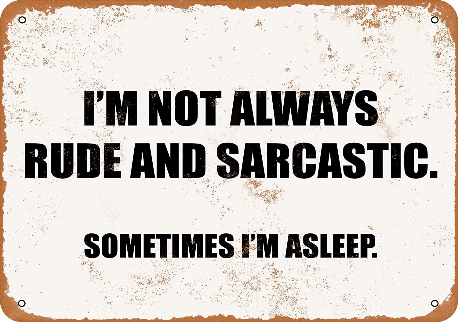 

WallColor 8*12 Metal Sign I'm NOT Always Rude and Sarcastic. Sometimes I'm Asleep Vintage Look