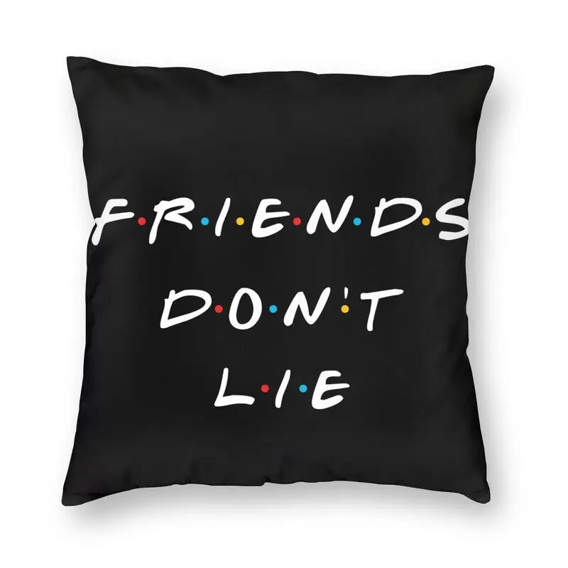 

Soft Friends Dont Lie Throw Pillow Cover Decoration Square TV Show Funny Quote Cushion Cover 40x40cm Pillowcover for Living Room