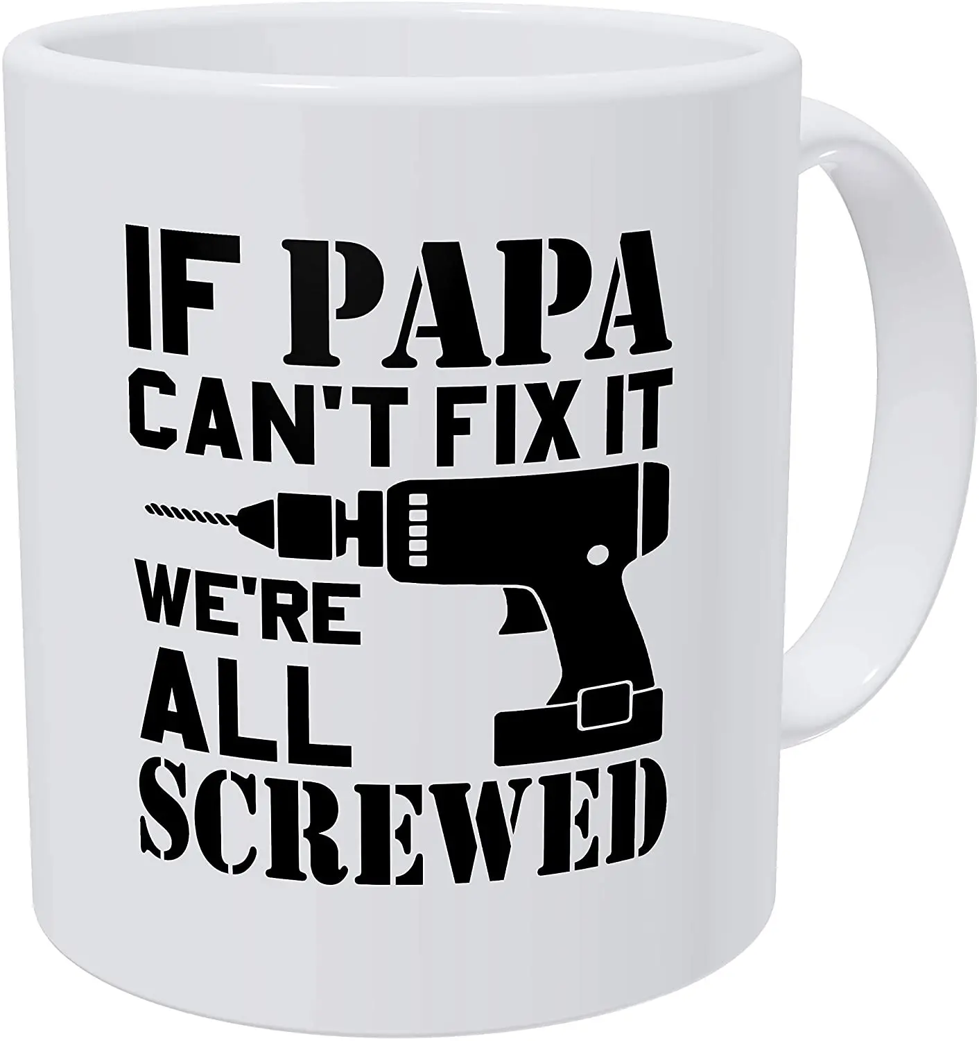 

If Papa Can't Fix It Coffee Mug Cup 11 self Funny Ceramic Coffee Tea Cocoa Mug Unique Family Office Gifts