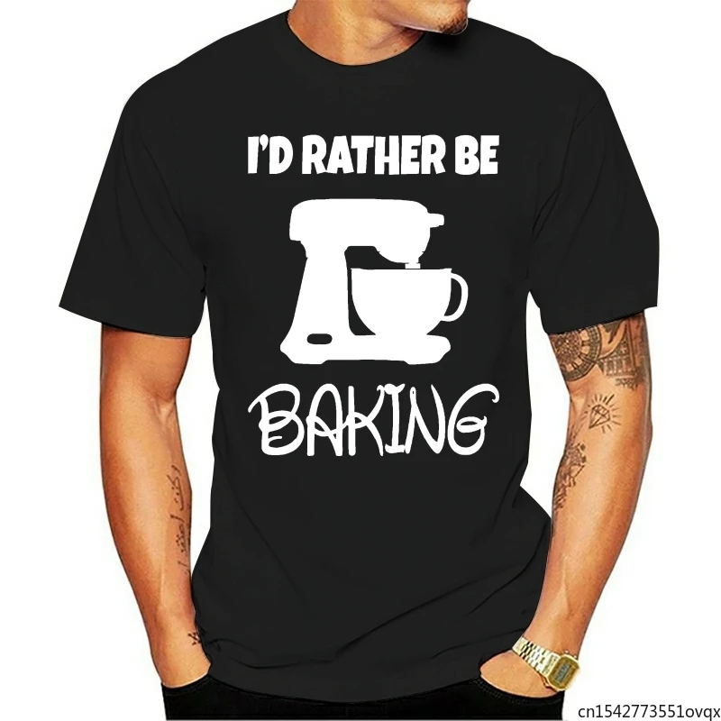 

Funny Top Tees Shirts Short Sleeve I'D RATHER BE BAKING Great British Bake Cake Biscuit Custom T Shirt Printing Unisex Tee