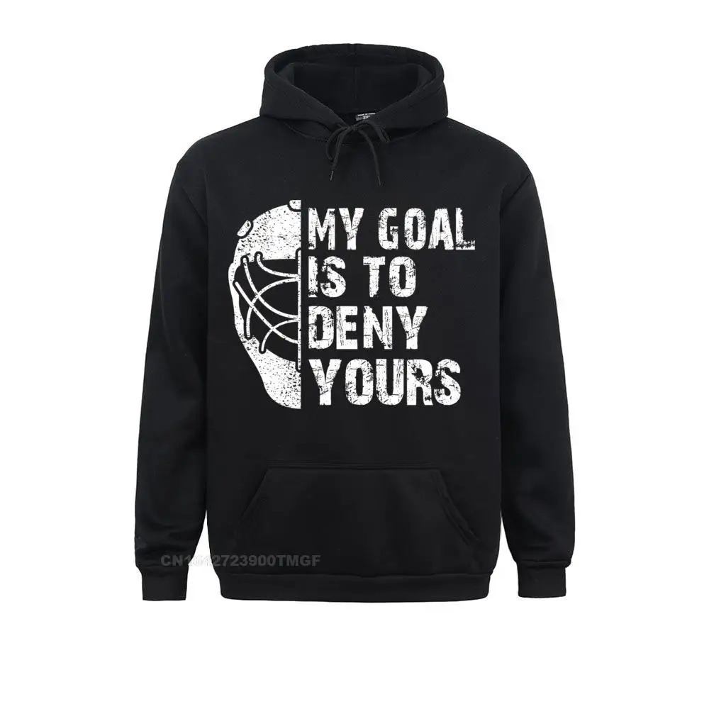 Funny My Goal Is To Deny Yours Hockey Ice Hockey Pullover Hoodie Sweatshirts Mother Day Casual Hoodies Funny Hoods Young