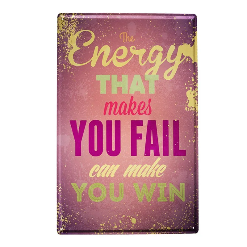 

Metal Tin Sign The Energy That Makes You Fail Can Make You Win Plaque Poster Home Bar Bistro Wall Decoration Classic Metal Plate
