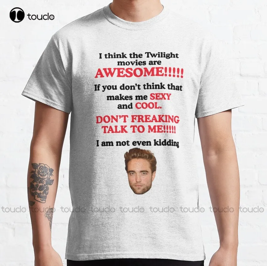 

I Think The Twilight Movies Are Awesome Classic T-Shirt girl dad shirt Custom aldult Teen unisex digital printing xs-5xl cotton