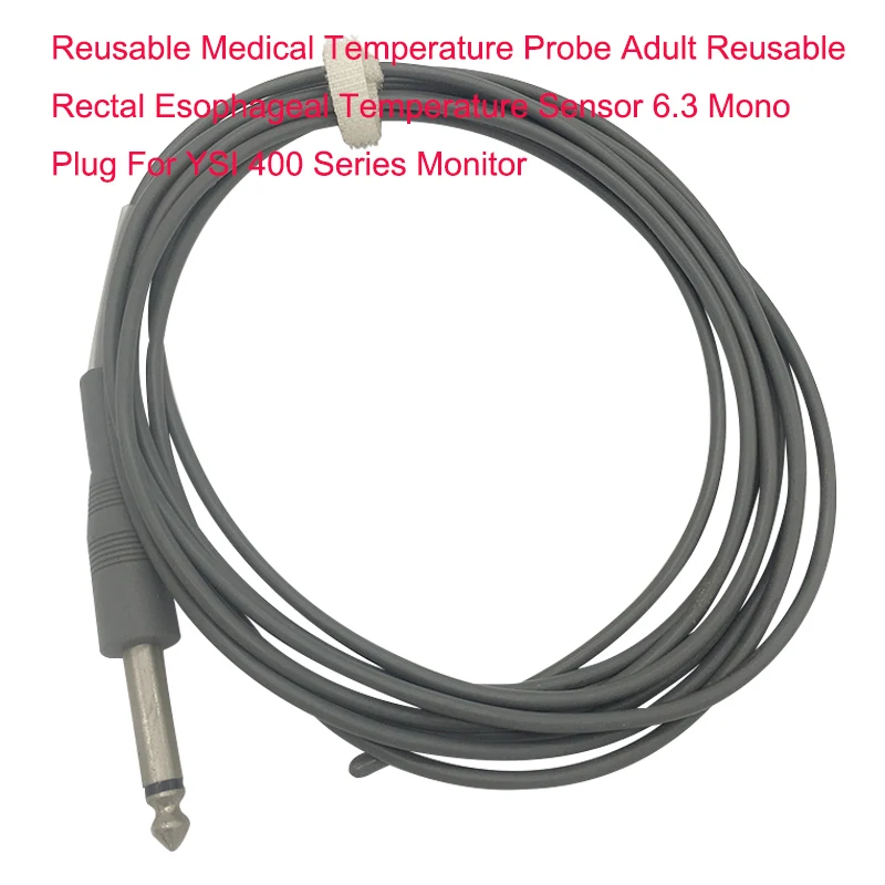 

Reusable Medical Temperature Probe Adult Reusable Rectal Esophageal Temperature Sensor 6.3 Mono Plug For YSI 400 Series Monitor