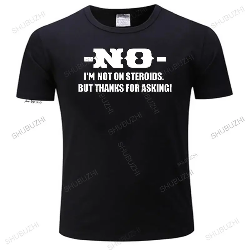 

Мужская летняя футболка с круглым вырезом и коротким рукавом, новая мода, Мужская футболка с надписью «No I'm Not On стероидами», но спасибо за во...