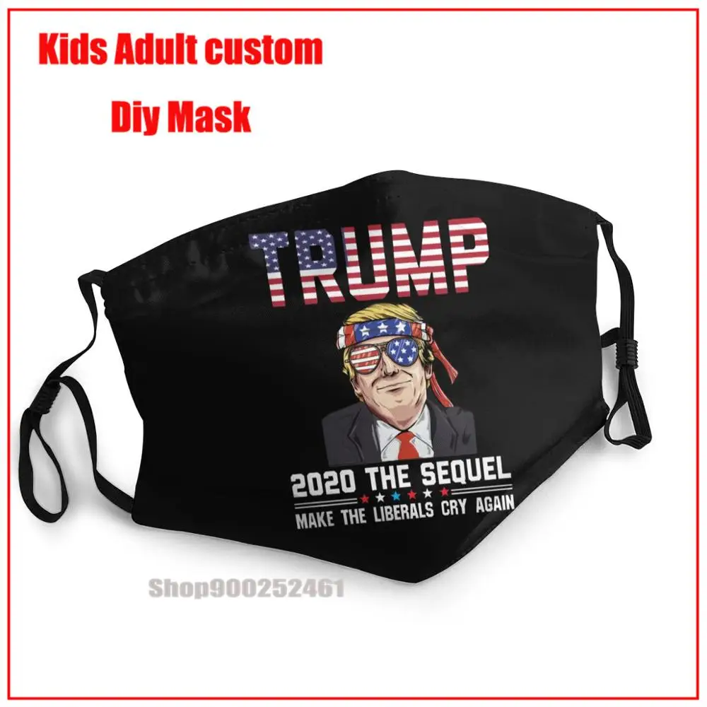 

Vote Trump 2020 The Sequel Make Liberals Cry Again DIY face mask harry mouth mask reusable kids uxury designer face mask
