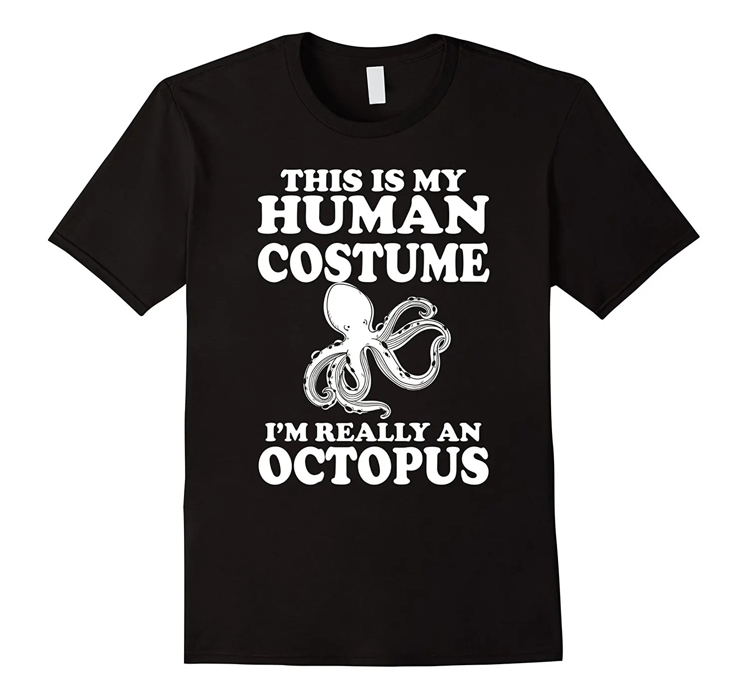 

This is My Human Costume I'm Really An Octopus Shirt
