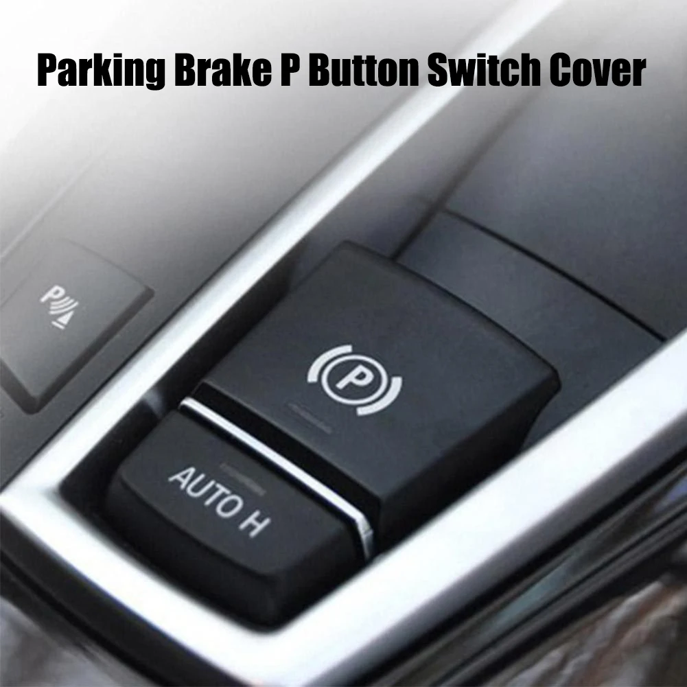 

Car Handbrake Brake P Button Switch Cover for BMW 5/6/X3/X4 F10 F11 F18 F06 F12 F13 F25 F26 2009-2014 2015-2017 Car Accessories