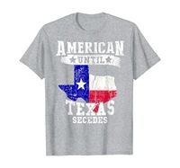 american until texas secedes texan american funny distressed t shirt