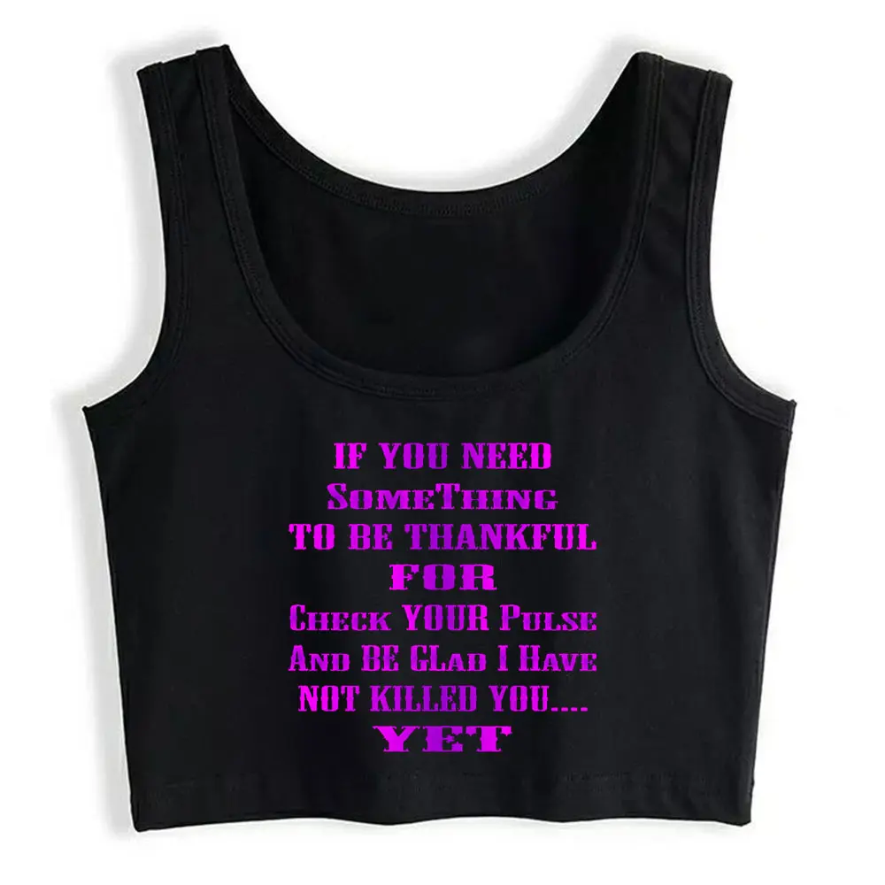 

Crop Top Be Glad I Haven’T Killed You Yet Cool Vintage Custom Womens Tops blusas mujer de moda 2021 verano Gym Tank Top Women