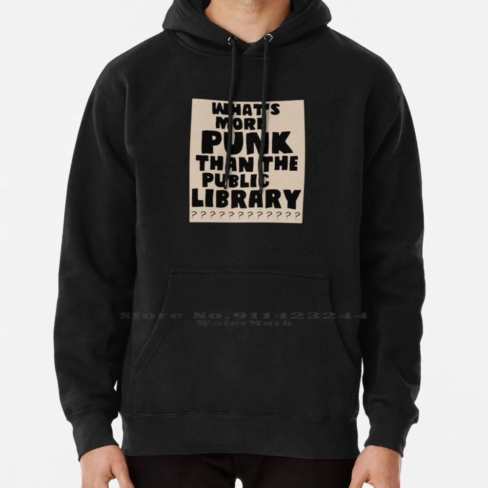 

What's More Punk Than The Public Library Hoodie Sweater 6xl Cotton Punk Library More Punk Than Public Library Whats More Punk