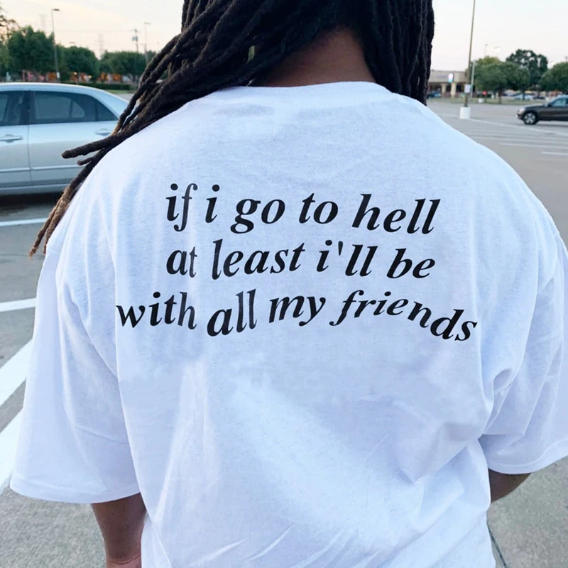 If I Go To Hell At Least I'll Be with All My Friends Back Print Women T Shirts Gothic Style Grunge Funny Tshirt Top Dropshipping