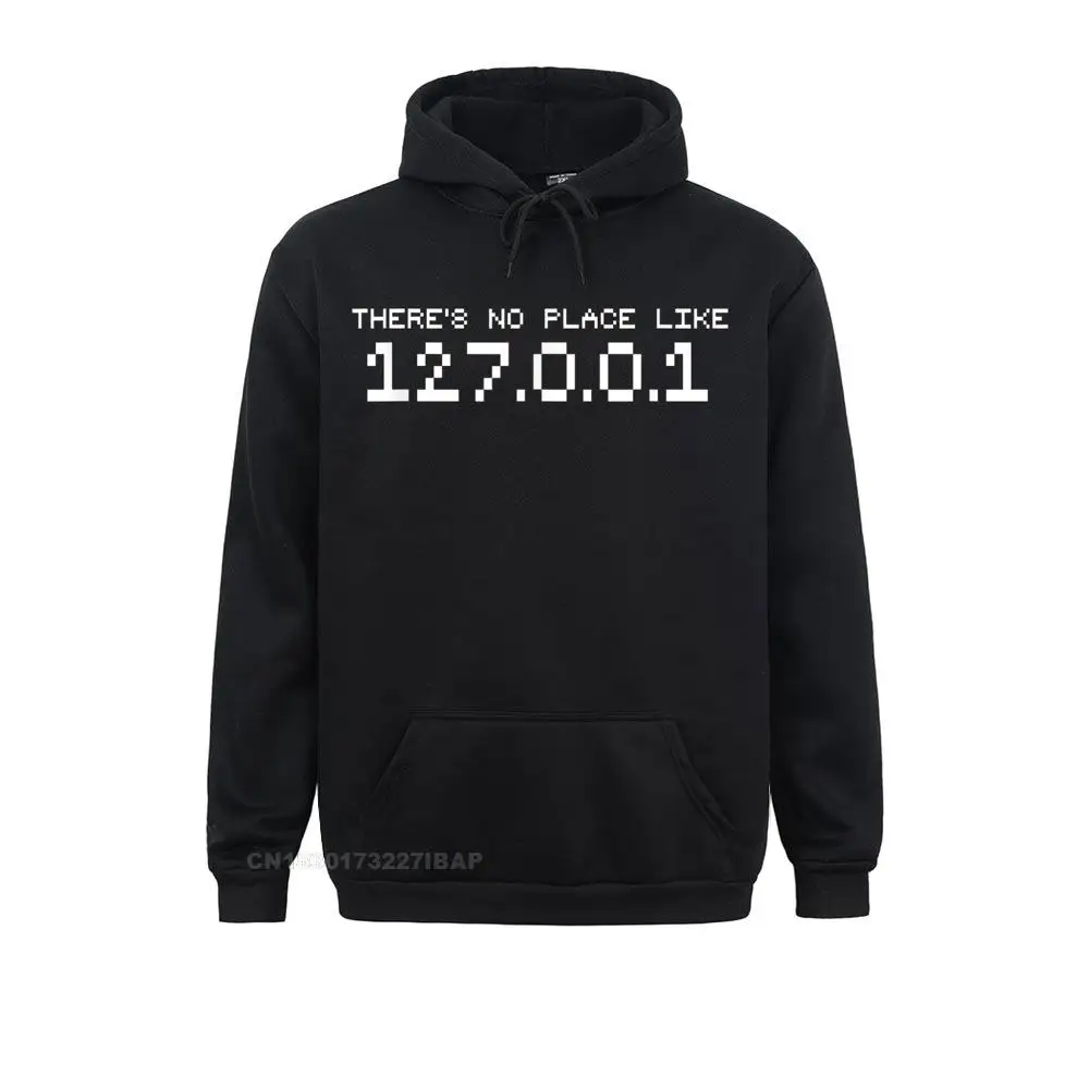 There's No Place Like 127.0.0.1 Home Geek Hoodie Nerd IP Men Dominant Beach Hoodies Sweatshirts Birthday Long Sleeve Hoods