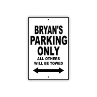 bryans parking only all others will be towed name caution warning notice aluminum metal sign