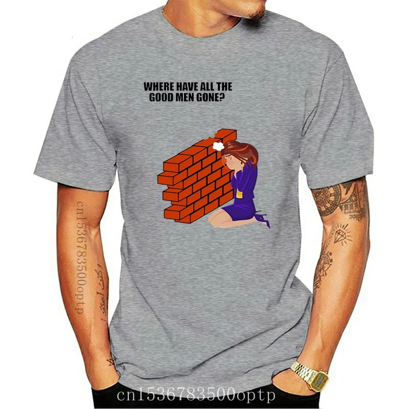 

T Shirt Men Funny tshirt WHERE HAVE ALL THE GOOD MEN GONE MGTOW Graphic T-Shirt