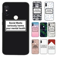social media seriously harms your mental health phone case for xiaomi redmi 5 5plus 6 6a 4x 7 7a 8 8a 9 note5 5a 6 7 8 8pro 8t 9