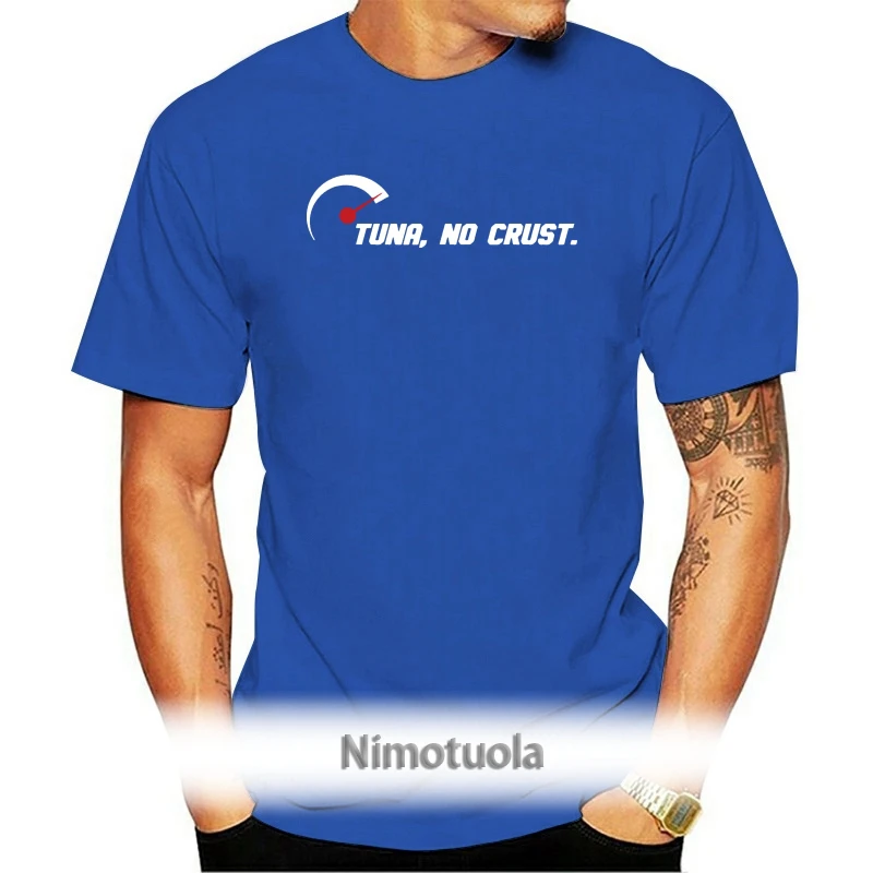 

Black Tuna No Crust T-Shirt For Fast Car Lovers And Race Drivers 100% Cotton Custom Screen Printed Tee Shirt