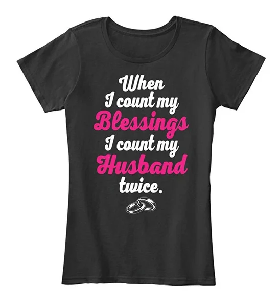 

White men tshirt Blessings I Count My Husband Twice Tshirt 100% Combed Ringspun Cotton Women's Premium Tee T-shirt Wo