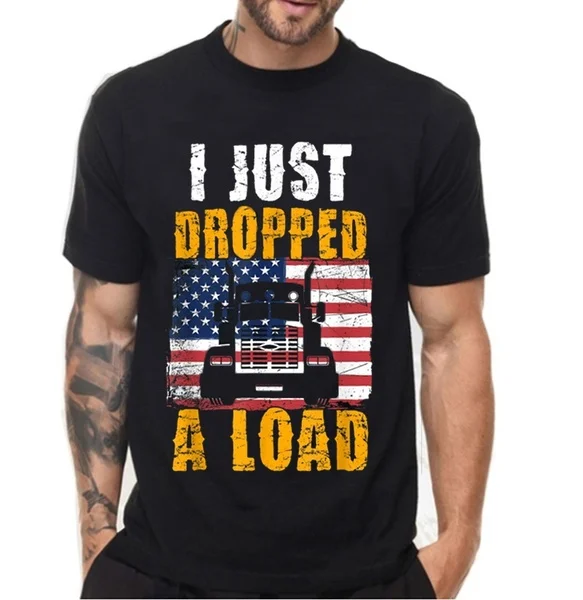 

2020 New Funny Trucker I Just Dropped A Load American Flag Truck T-Shirt