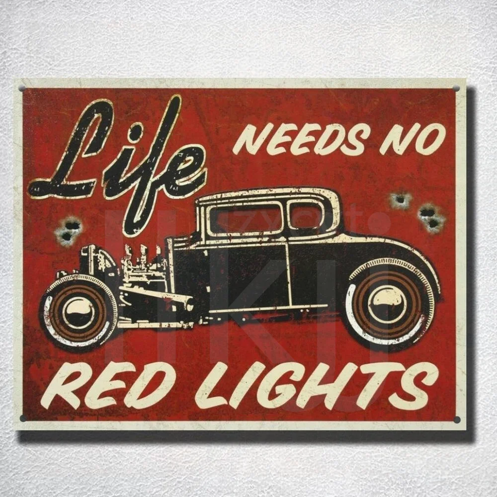 

Life need No Red Lights Hot Rod винтажные металлические жестяные знаки настенная пластина металлическая табличка оловянный постер потертая железная жи...