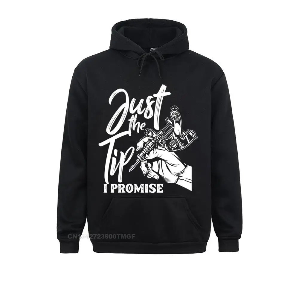 Just The Tip I Promise Funny Saying Tattoo Lover Pullover Hoodie Hoodies High Quality Sweatshirts Design Men's Clothes
