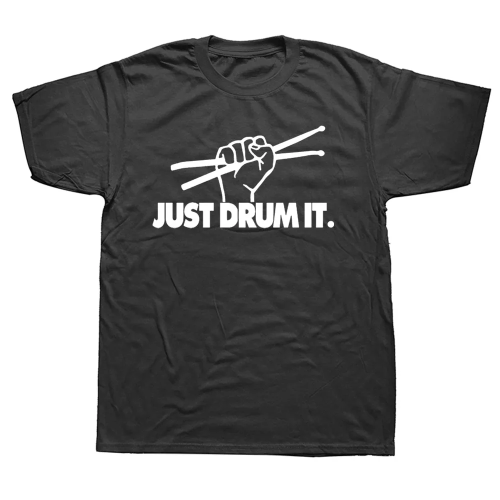 

Cool Just Drums Funny Graphic Cotton Short Sleeve T Shirts Novelty Music Hip Hop Drummer Rock Roll Sarcastic T-shirt