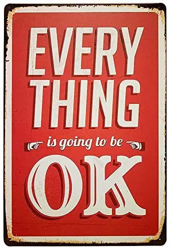 

LZATPD SLALL Every is Going to Be Ok Retro Street Sign Household Metal Tin Sign Bar Cafe Car Motorcycle Garage Deco