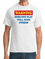 warning does not play well with others mens t shirt